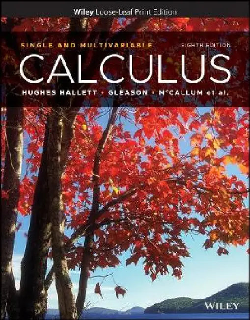 Calculus: Single and Multivariable, 8th Edition by Deborah Hughes-Hallett, Andrew M. Gleason, William G. McCallum (Haverford College)