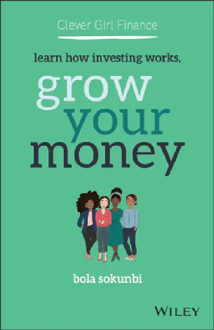 Clever Girl Finance: Learn How Investing Works, Grow Your Money by Bola Sokunbi