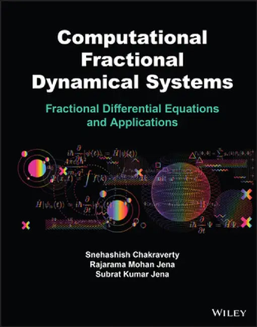 Computational Fractional Dynamical Systems: Fractional Differential Equations and Applications by Rajarama M. Jena
