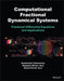 Computational Fractional Dynamical Systems: Fractional Differential Equations and Applications by Rajarama M. Jena