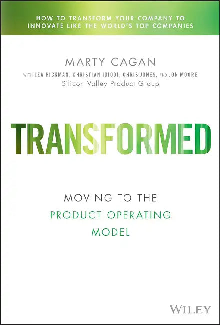 Transformed: Becoming a Product-Driven Company by Hickman, Lea