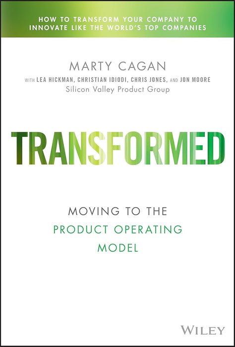 Transformed: Becoming a Product-Driven Company by Hickman/Lea