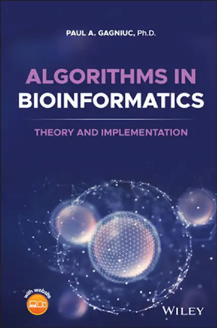 Algorithms in Bioinformatics: Theory and Implementation by Paul A. Gagniuc
