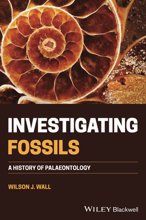 Investigating Fossils: A History Of Palaeontology by WALL