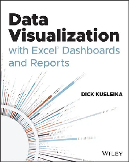 Data Visualization with Excel Dashboards and Reports by Dick Kusleika