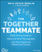 The Together Teammate: Build Strong Systems Make The Work Manageable And Stay Organized Behind The Scenes by Heyck-Merlin