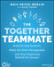 The Together Teammate: Build Strong Systems Make The Work Manageable And Stay Organized Behind The Scenes by Heyck-Merlin