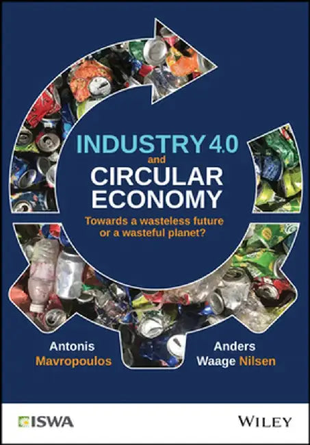 Industry 4.0 and Circular Economy: Towards a Wasteless Future or a Wasteful Planet? by Antonis Mavropoulos