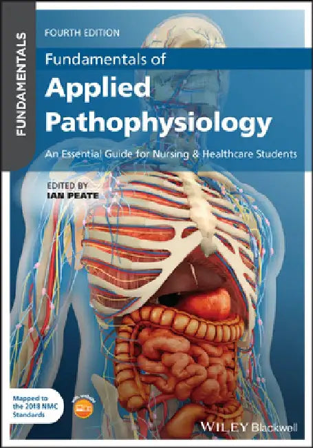 Fundamentals of Applied Pathophysiology: An Essential Guide for Nursing and Healthcare Students by Ian Peate