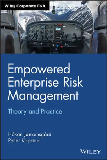 Enterprise Risk Management: Theory and Practice by Hakan Jankensgard