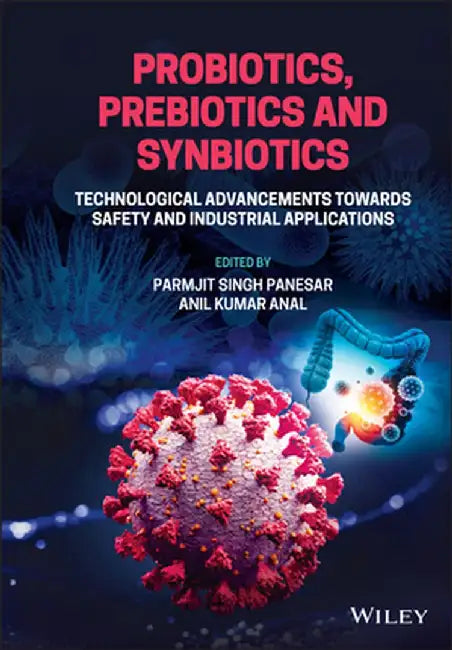 Probiotics, Prebiotics, and Synbiotics: Technological Advancements Towards Safety and Industrial Applications by Parmjit S. Panesar