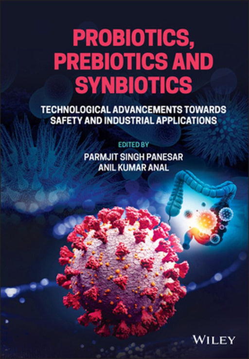 Probiotics, Prebiotics, and Synbiotics: Technological Advancements Towards Safety and Industrial Applications by Parmjit S. Panesar