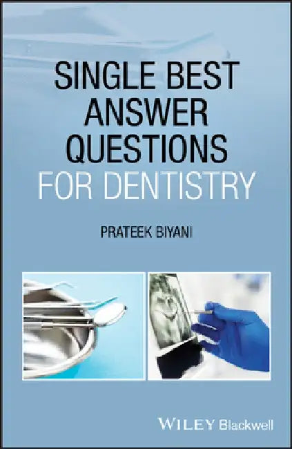 Single Best Answer Questions for Dentistry by Prateek Biyani