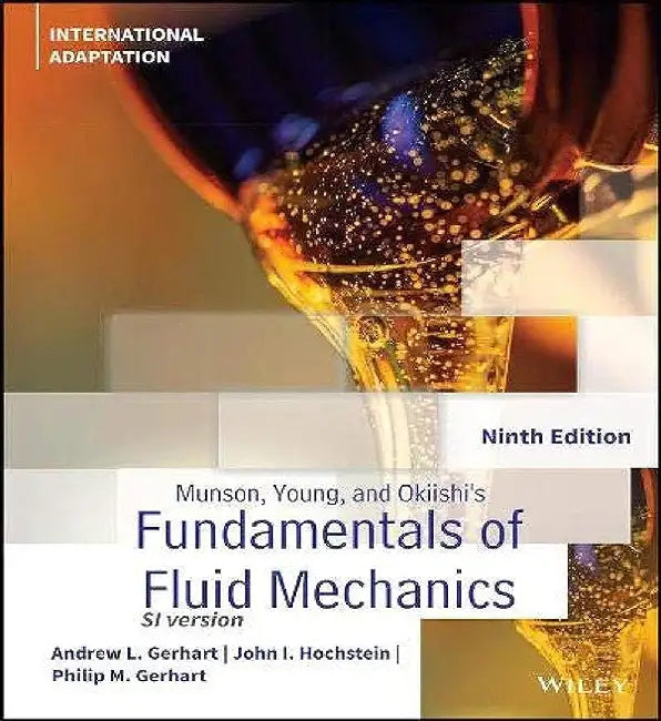 Munson, Young and Okiishi's Fundamentals of Fluid Mechanics, International Adaptation by Andrew L. Gerhart