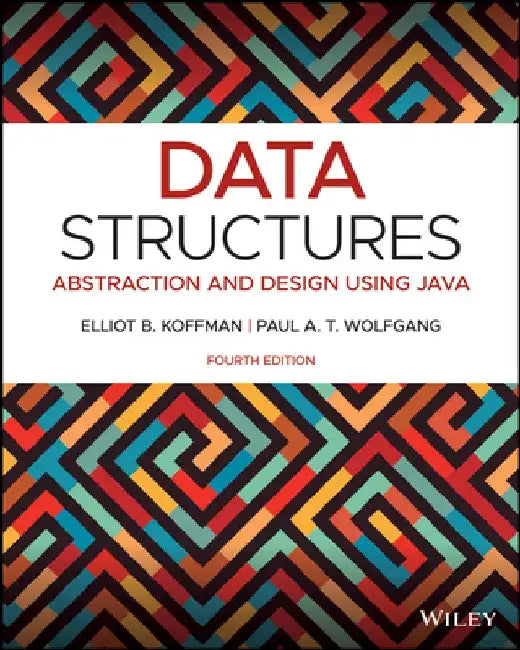 Data Structures: Abstraction and Design Using Java by Elliot B. Koffman