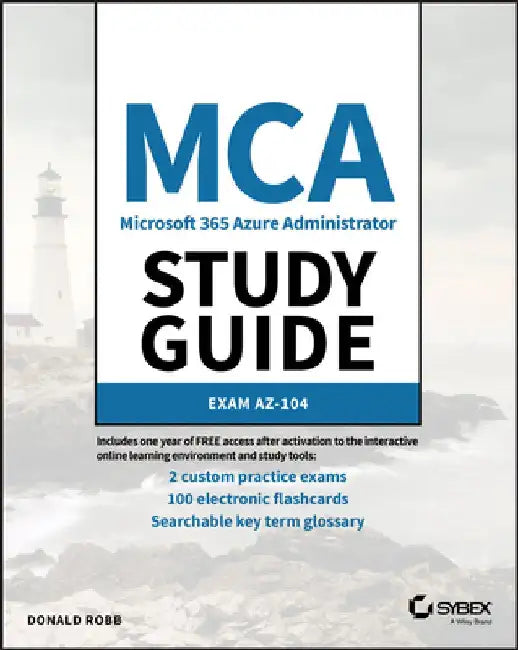 MCA Microsoft 365 Azure Administrator Study Guide: Exam Az-103 by Donald Robb