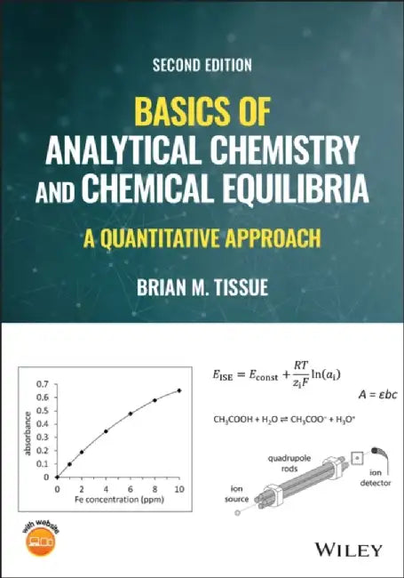 Basics of Analytical Chemistry and Chemical Equilibria: A Quantitative Approach, 2nd Edition by Brian M. Tissue