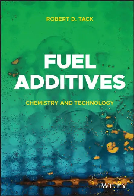 Fuel Additives: Chemistry and Technology by Robert D. Tack