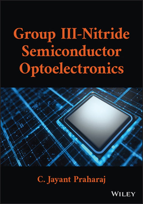 Group III-Nitride Semiconductor Optoelectronics by Choudhury J. Praharaj