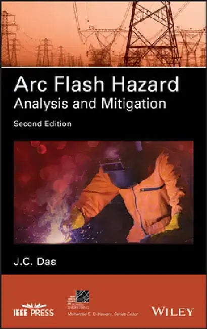 ARC Flash Hazard Analysis and Mitigation by J. C. Das