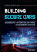 Building Secure Cars: Assuring the Automotive Software Development Lifecycle by Dennis Kengo Oka