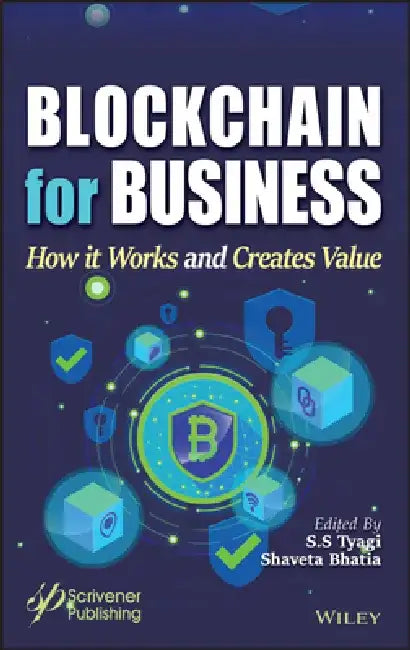 Blockchain for Business: How It Works and Creates Value by S. S. Tyagi