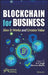 Blockchain for Business: How It Works and Creates Value by S. S. Tyagi