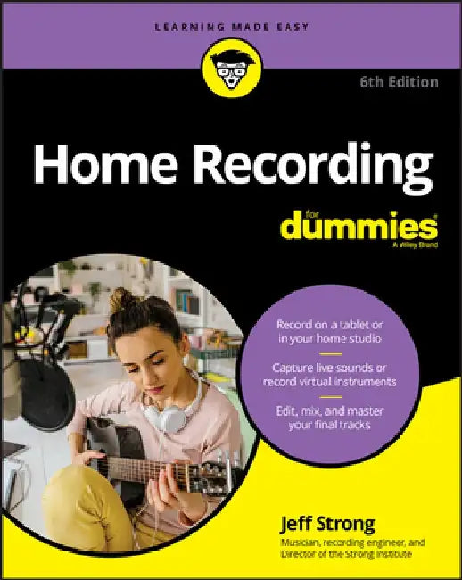 Home Recording for Musicians for Dummies by Jeff Strong