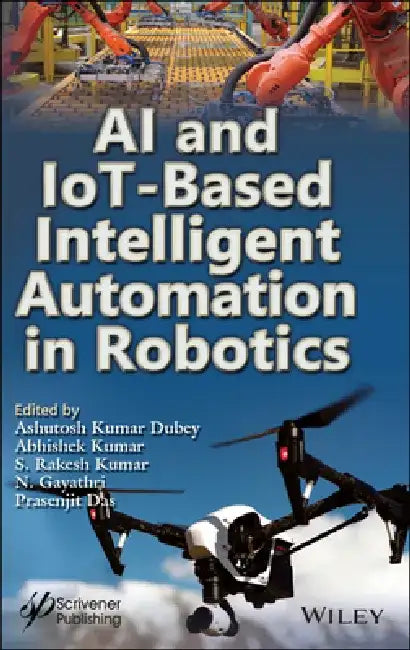 AI and Iot-Based Intelligent Automation in Robotics by Ashutosh Kumar Dubey