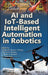 AI and Iot-Based Intelligent Automation in Robotics by Ashutosh Kumar Dubey