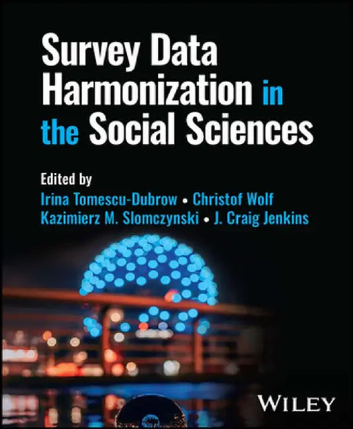 Survey Data Harmonization in the Social Sciences by Irina Tomescu-Dubrow