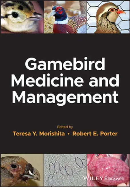 Gamebird Medicine and Management by Teresa Y. Morishita