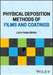Physical Deposition Methods for Films and Coatings by Lech Pawlowski