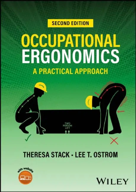 Occupational Ergonomics: A Practical Approach, 2nd Edition by Theresa Stack, Lee T. Ostrom