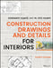 Construction Drawings and Details for Interiors by Rosemary Kilmer