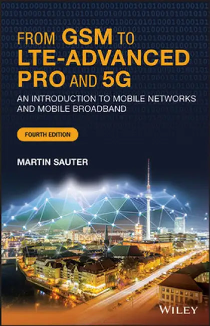 From GSM to Lte-Advanced Pro and 5g by Martin Sauter