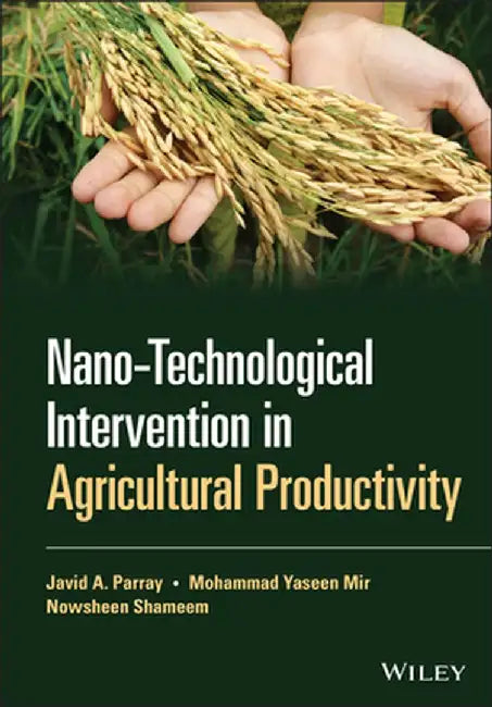 Nano-Technological Intervention in Agricultural Productivity by Javid A. Parray