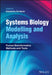 Biological Systems Modelling and Analysis: Formal Computational Methods and Tools by Elisabetta de Maria