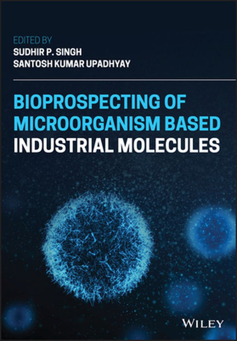 Bioprospecting of Microorganism Based Industrial Molecules by Sudhir P. Singh