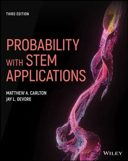 Probability with STEM Applications, 3rd Edition by Matthew A. Carlton, Jay L. Devore