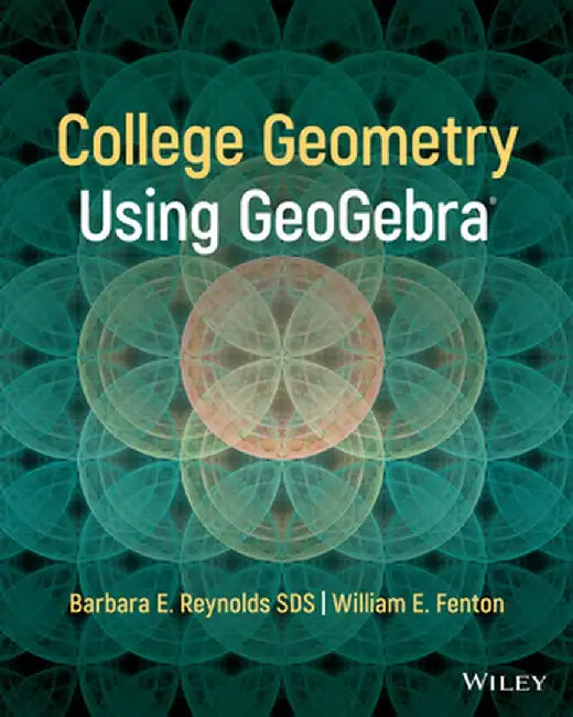 College Geometry with Geogebra by Barbara E. Reynolds
