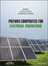 Polymer Composites for Electrical Engineering by Xingyi Huang