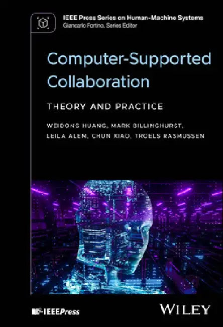 Computer Supported Collaboration: Theory and Practice by Weidong Huang