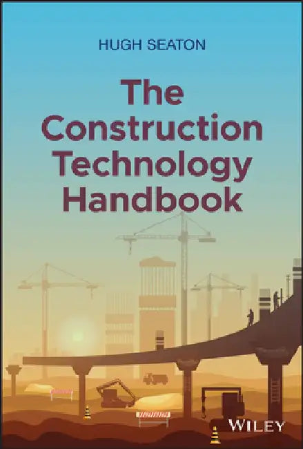 Construction Technology: Making Sense of Artificial Intelligence and Beyond by Hugh Seaton