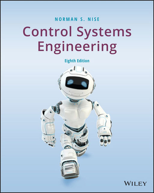 Control Systems Engineering by Norman S. Nise