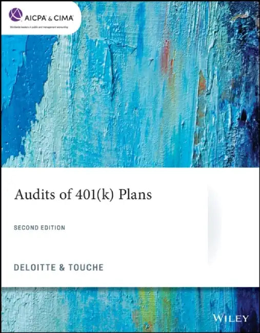 Audits of 401(k) Plans, 2nd Edition by Deloitte & Touche Consulting Group