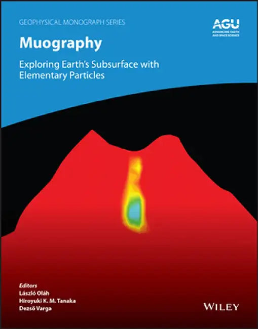 Muography: Exploring Earth's Subsurface with Elementary Particles by Laszlo Olah