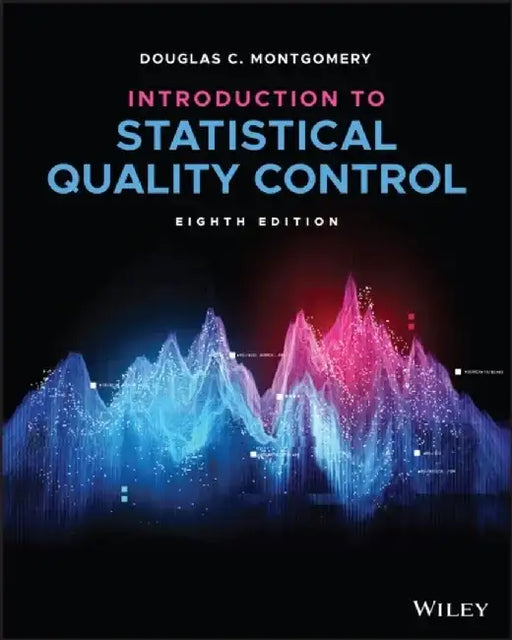 Introduction to Statistical Quality Control, 8th Edition by Douglas C. Montgomery
