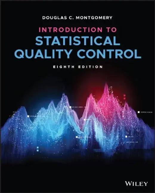 Introduction to Statistical Quality Control, 8th Edition by Douglas C. Montgomery