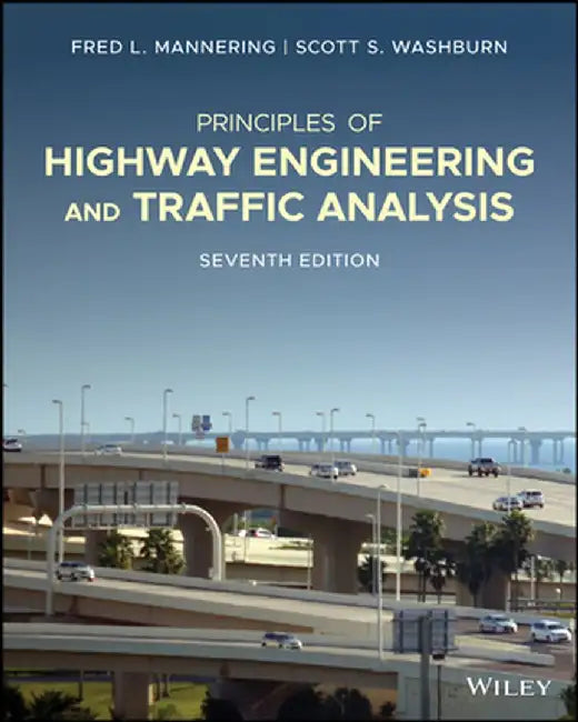 Principles of Highway Engineering and Traffic Analysis by Fred L. Mannering